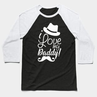 I love my Daddy Funny Father's Day Son Daughter Baseball T-Shirt